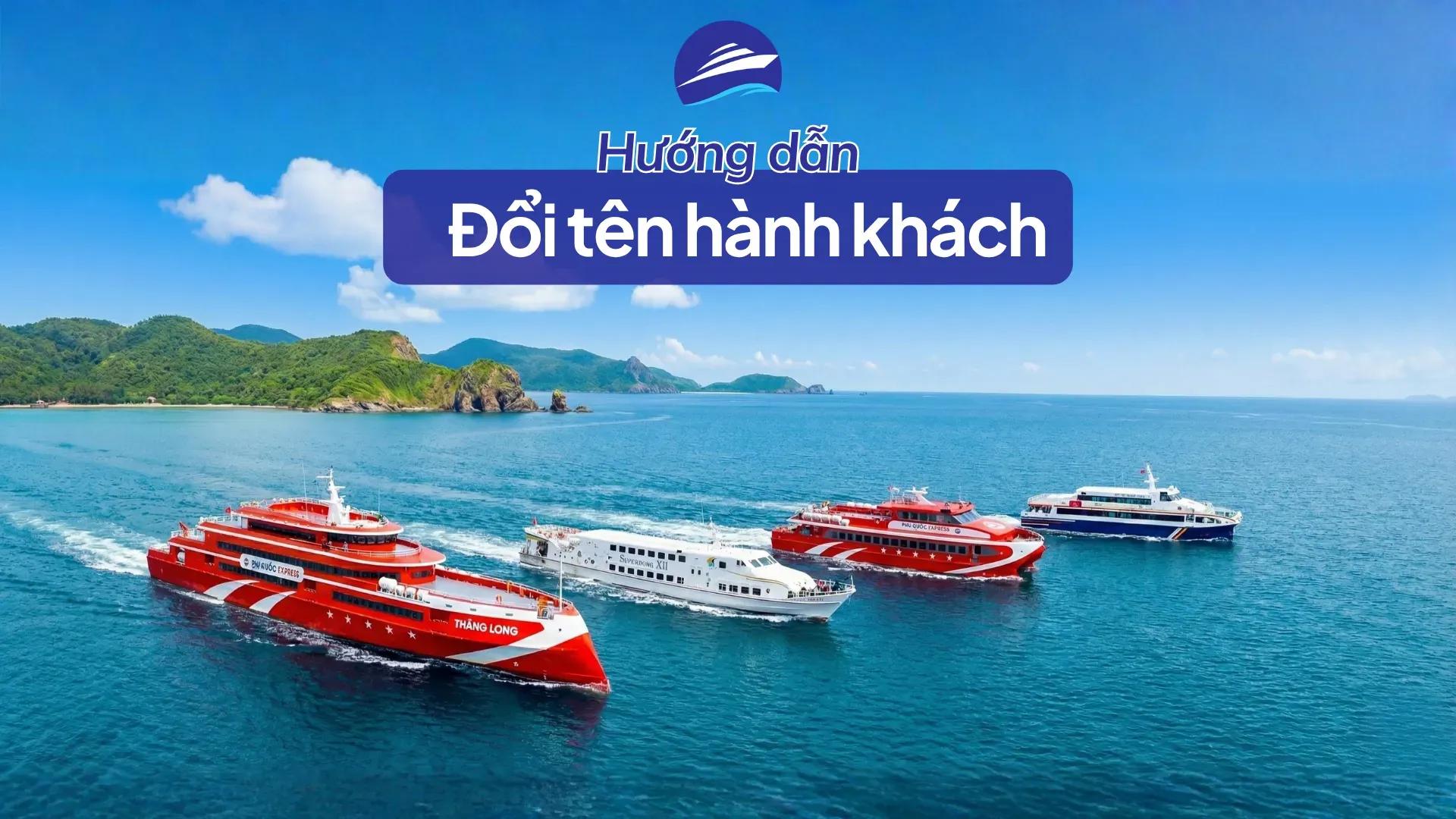 Hướng dẫn đổi tên hành khách vé tàu Côn Đảo