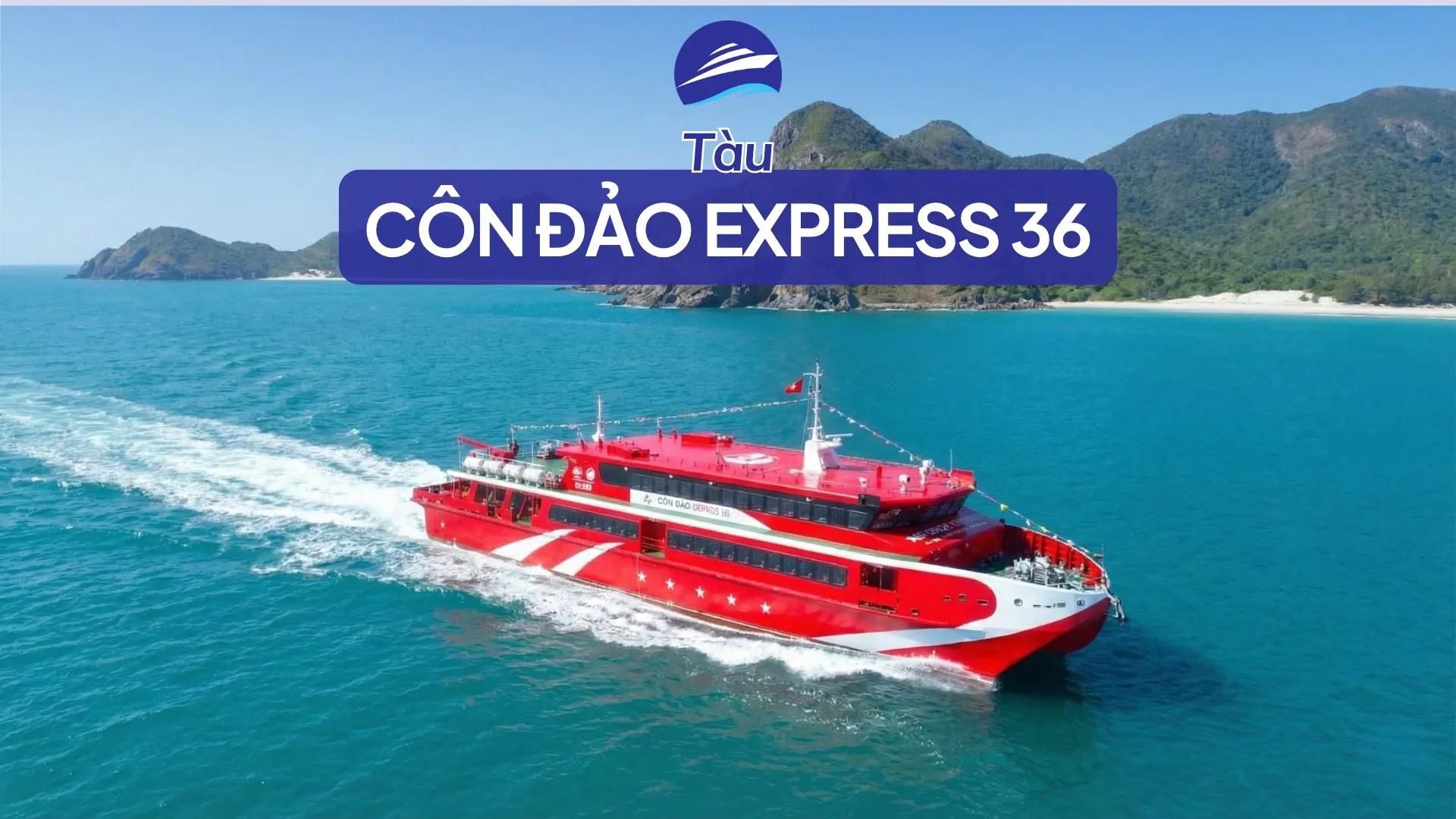 Tàu Côn Đảo Express 36: số ghế, tốc độ, tuyến, review thật
