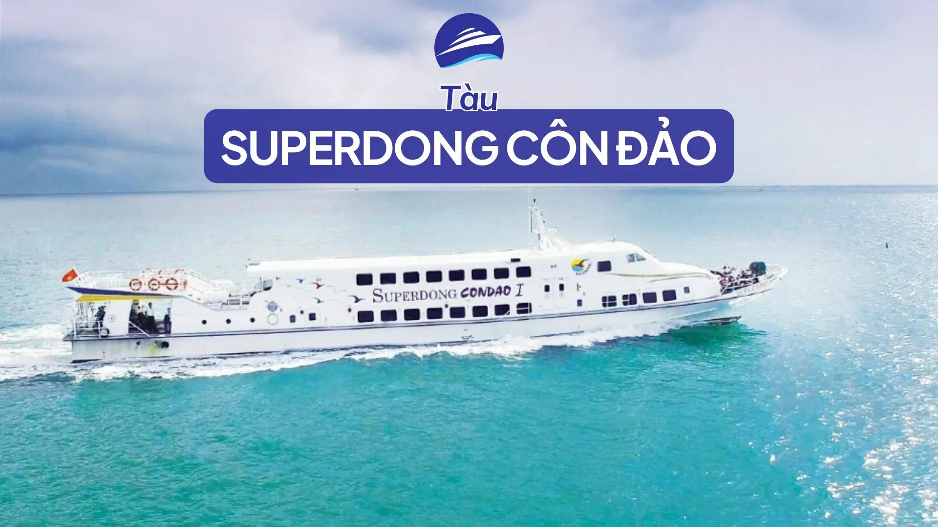 Tàu Superdong Côn Đảo: số ghế, tốc độ, tuyến, review thật